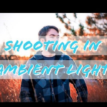 IN JUST OVER 8 MINUTES, YOU CAN LEARN HOW TO SHOOT WITH AMBIENT LIGHT.